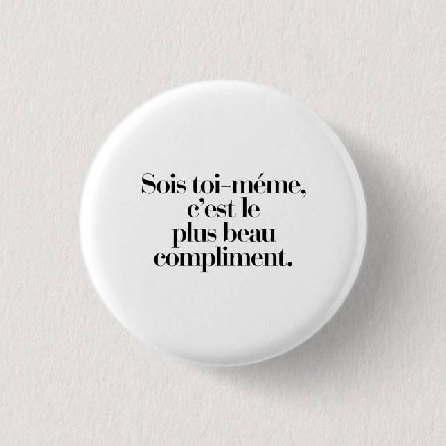 Be yourself, this is the most beautiful compliment button (Front)