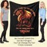 Be Yourself, Unless You Can Be A Dragon Fleece Blanket