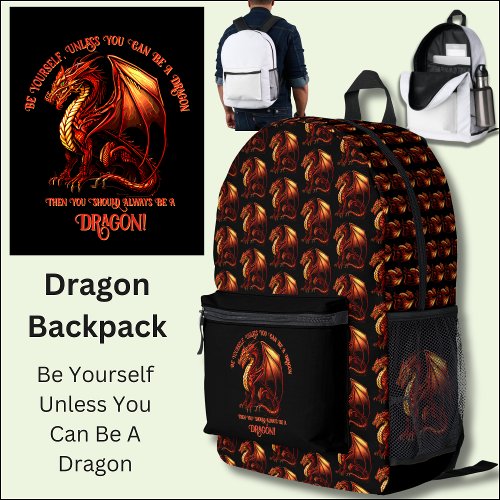 Be Yourself Unless You Can Be A Dragon Printed Backpack
