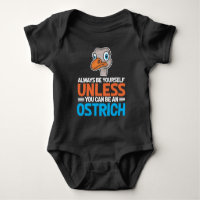 Be Yourself Unless You Can Be A Ostrich Gift Pet