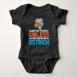 Be Yourself Unless You Can Be A Ostrich Gift Pet Baby Bodysuit