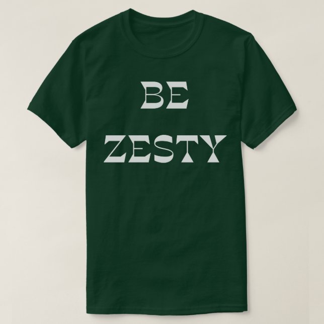 Be Zesty T-Shirt (Design Front)