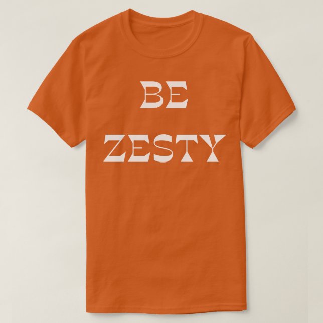 Be Zesty T-Shirt (Design Front)