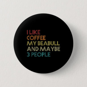 Beabull Dog Owner Coffee Lovers Funny Quote Vintag Button
