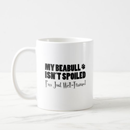 Beabull Isnt Spoiled Im Just Well_Trained Coffee Mug