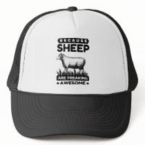 Beacause Sheep Are Freaking Awesome Trucker Hat