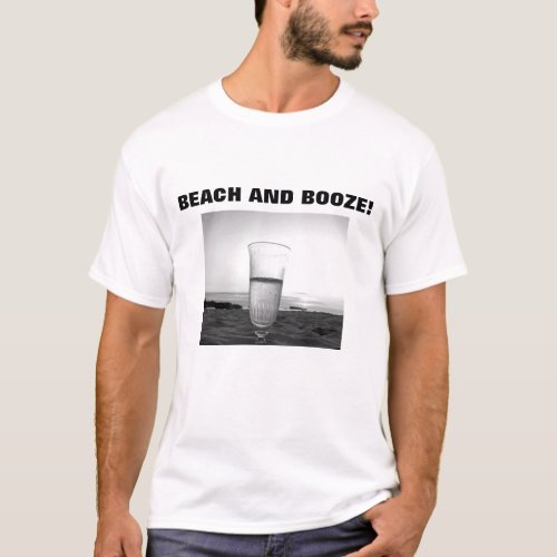 BEACH AND BOOZE T_SHIRT FOR THE GUY IN YOUR LIFE