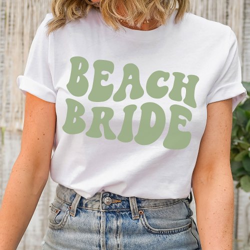 Beach Bash Bachelorette Party Sage Green Bride T_Shirt