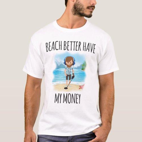 Beach Better Have My Money Fun Summer T_Shirt