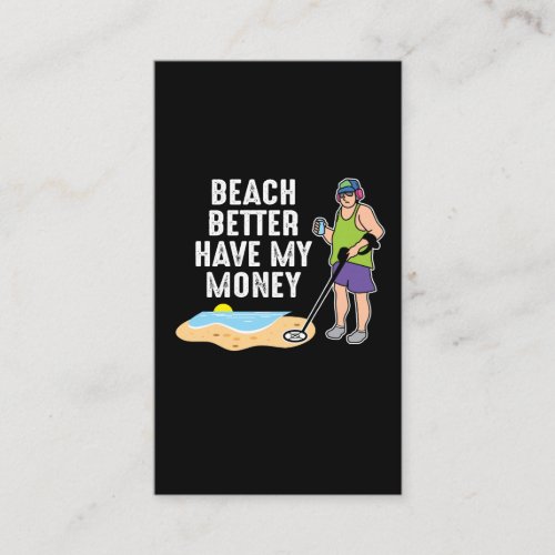 Beach Better Have My Money _ Metal Detecting Business Card