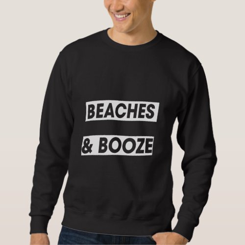 Beach  Booze Summer Drinking Humor Graphic Sweatshirt