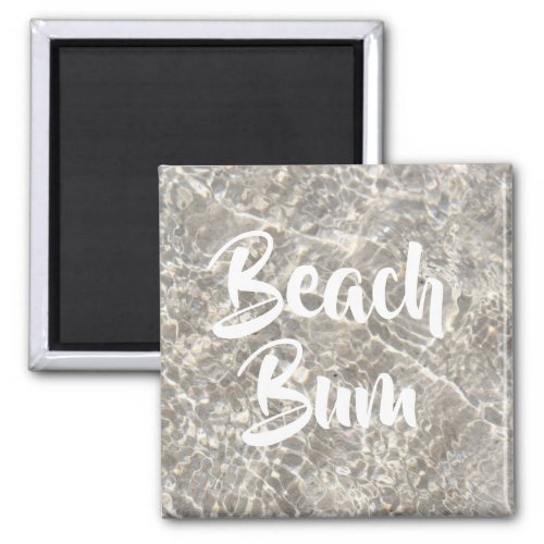 Beach bum ocean water on beach sand magnet