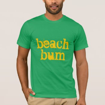 Beach Bum T-shirt by Luzesky at Zazzle