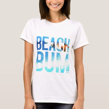 Beach Bum T-shirt by summermixtape at Zazzle