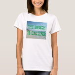 Beach Calling T-shirt at Zazzle