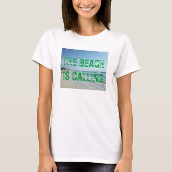 Beach Calling T-shirt by AeFergusonCreations at Zazzle