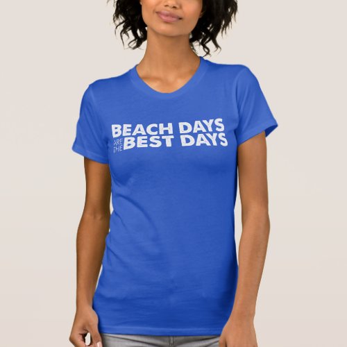 Beach Days Are The Best Days ON DARK T_Shirt
