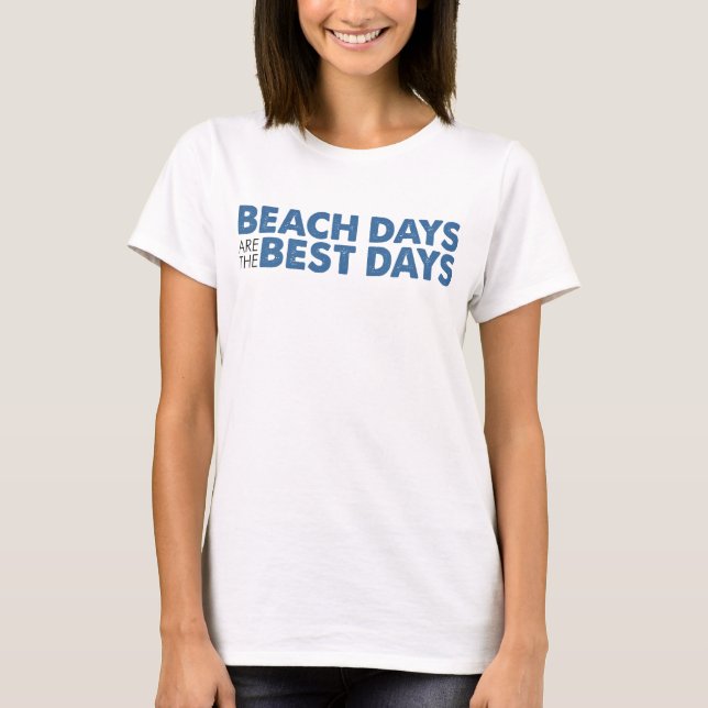 Beach Days Are The Best Days T-Shirt (Front)