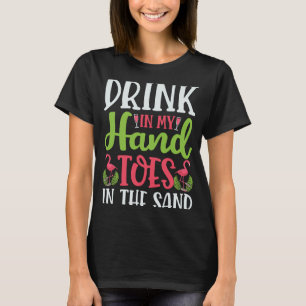 Beach Drink In My Hand Toes In The Sand Flamingo T-Shirt