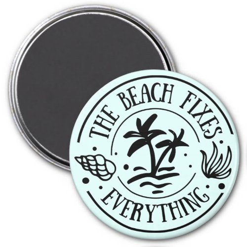 Beach Fixes Everything Magnet