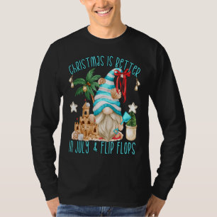 Beach Gnome Christmas Is Better In July And Flip F T-Shirt