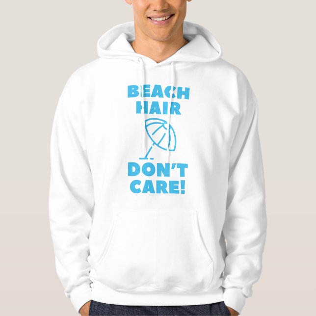 Beach Hair Don't Care! Hoodie (Front)