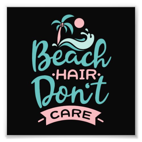 Beach Hair Dont Care Photo Print
