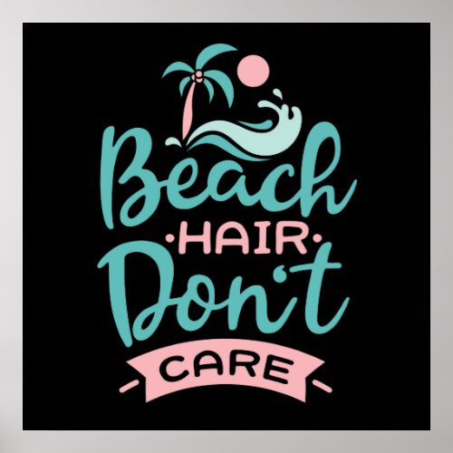 Beach Hair Dont Care Poster