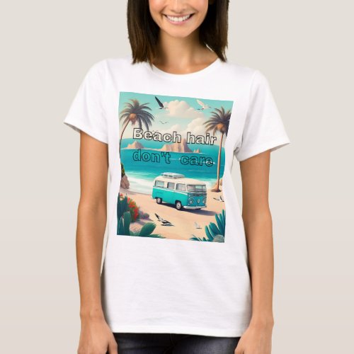 Beach hair dont care T_Shirt