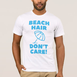 Beach Hair Don't Care! T-Shirt