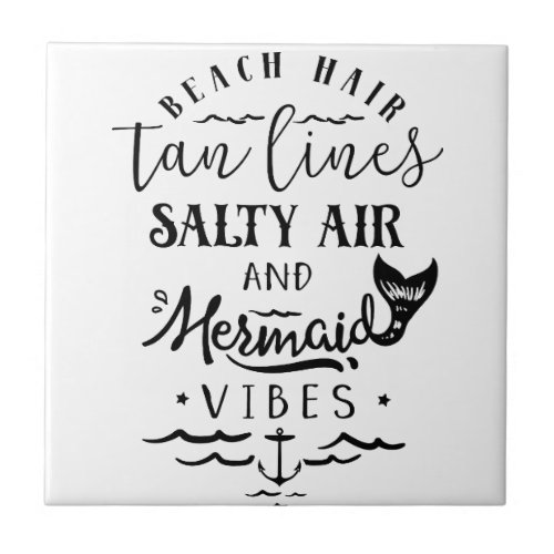 Beach Hair Tan Lines Salty Air  Mermaid Vibes Ceramic Tile
