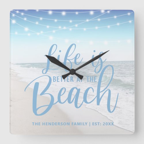 Beach House  Life Is Better At The Beach Square Wall Clock