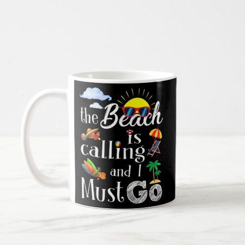 Beach Is Calling And I Must Go Summer Vacation Coffee Mug