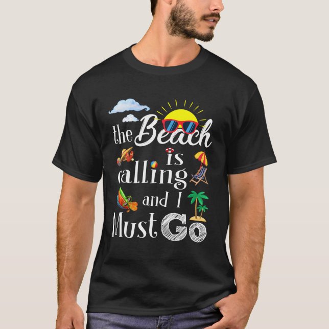 Beach Is Calling And I Must Go Summer Vacation T-Shirt (Front)