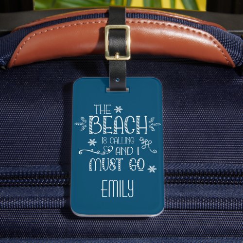 Beach Is Calling I Must Go Name Address Turquoise Luggage Tag