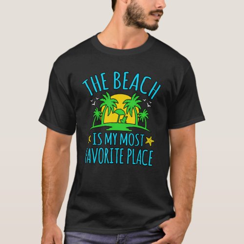 Beach Is Favorite Place Vacation Holidays Summer S T_Shirt