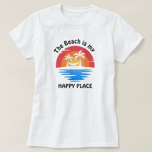 Beach is my Happy Place T_Shirt