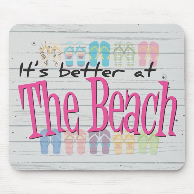 Beach - It's better at the Beach Mouse Pad (Front)