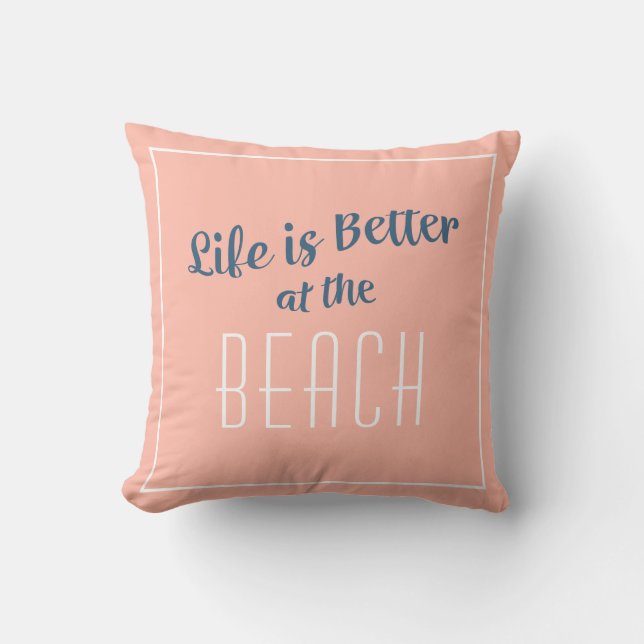 Beach Life is Better Coastal Nautical Coral Blue Throw Pillow (Front)