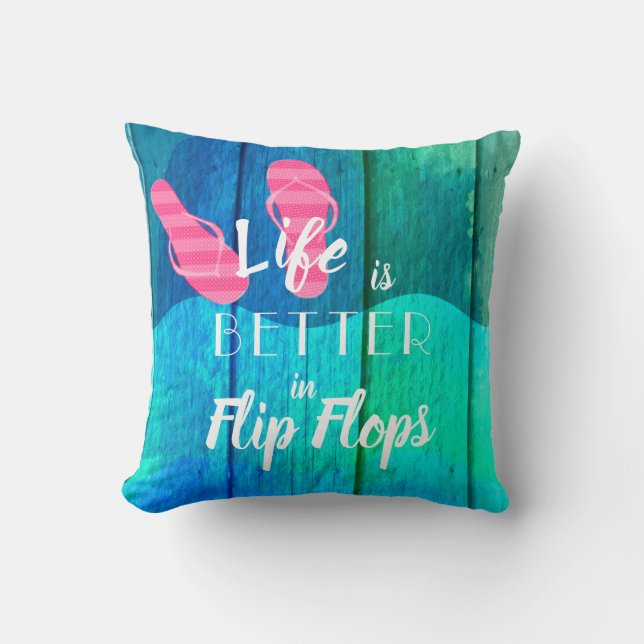 Beach Life is Better in Flip Flops Throw Pillow (Front)