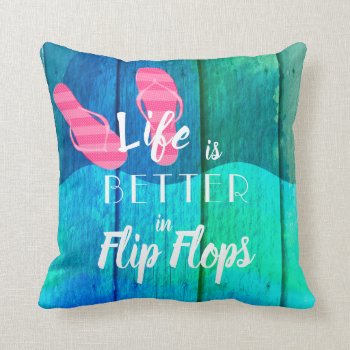 Beach Life Is Better In Flip Flops Throw Pillow by chandraws at Zazzle