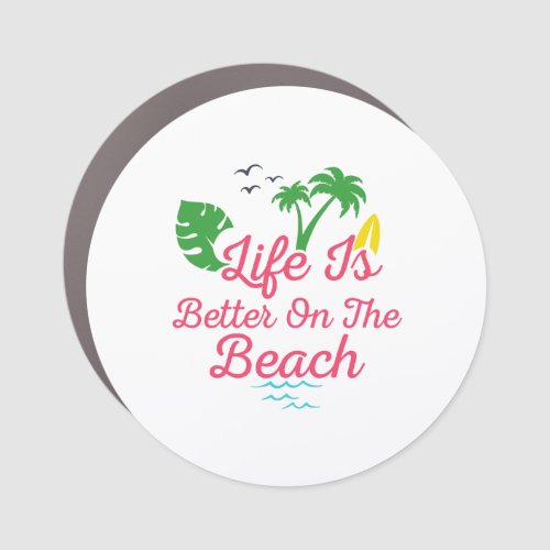 beach life is better on the beach car magnet