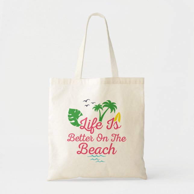 beach life is better on the beach tote bag (Front)