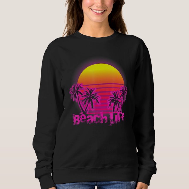 Beach Life Islands Electro Retro Sunset Love Cali  Sweatshirt (Front)