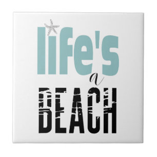 Beach Life's A Beach Ceramic Tile