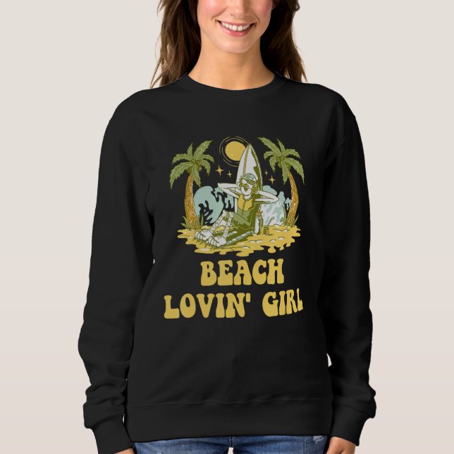 Beach Lovin Girl Summer Vacation Tropical Trip Oce Sweatshirt (Front)