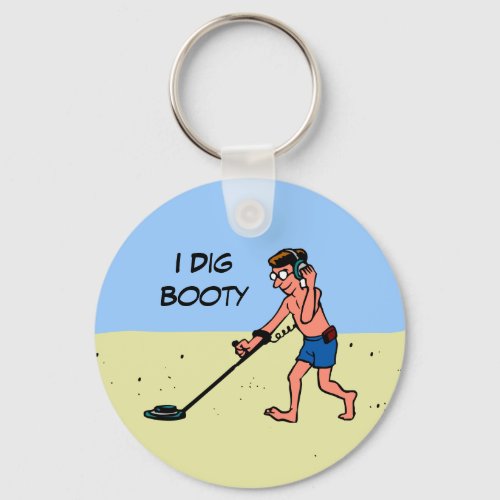 Beach Metal Detecting I Dig Booty Hobbyist Keychain