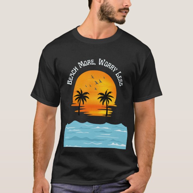 Beach more, Work less T-Shirt (Front)