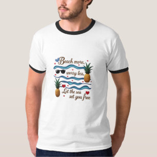 Beach More, Worry Less – Let the Sea Set You Free T-Shirt