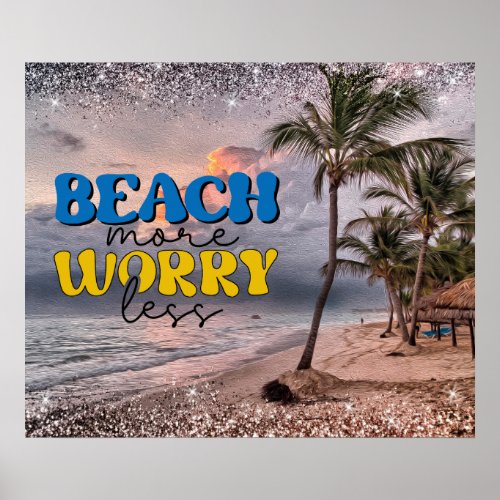 Beach More Worry Less Poster